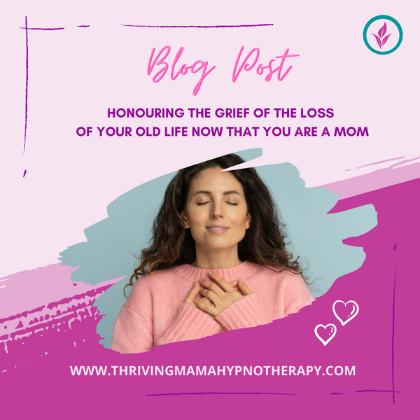 honouring the grief of the loss  of your old life now that you are a mom