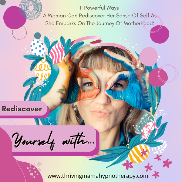 11 Powerful Ways A Woman Can Rediscover Her Sense Of Self As She Embarks On The Journey Of Motherhood: