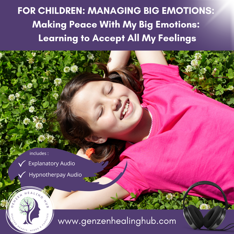 FOR CHILDREN: MANAGING BIG EMOTIONS:  Making Peace With My Big Emotions:  Learning to Accept All My Feelings